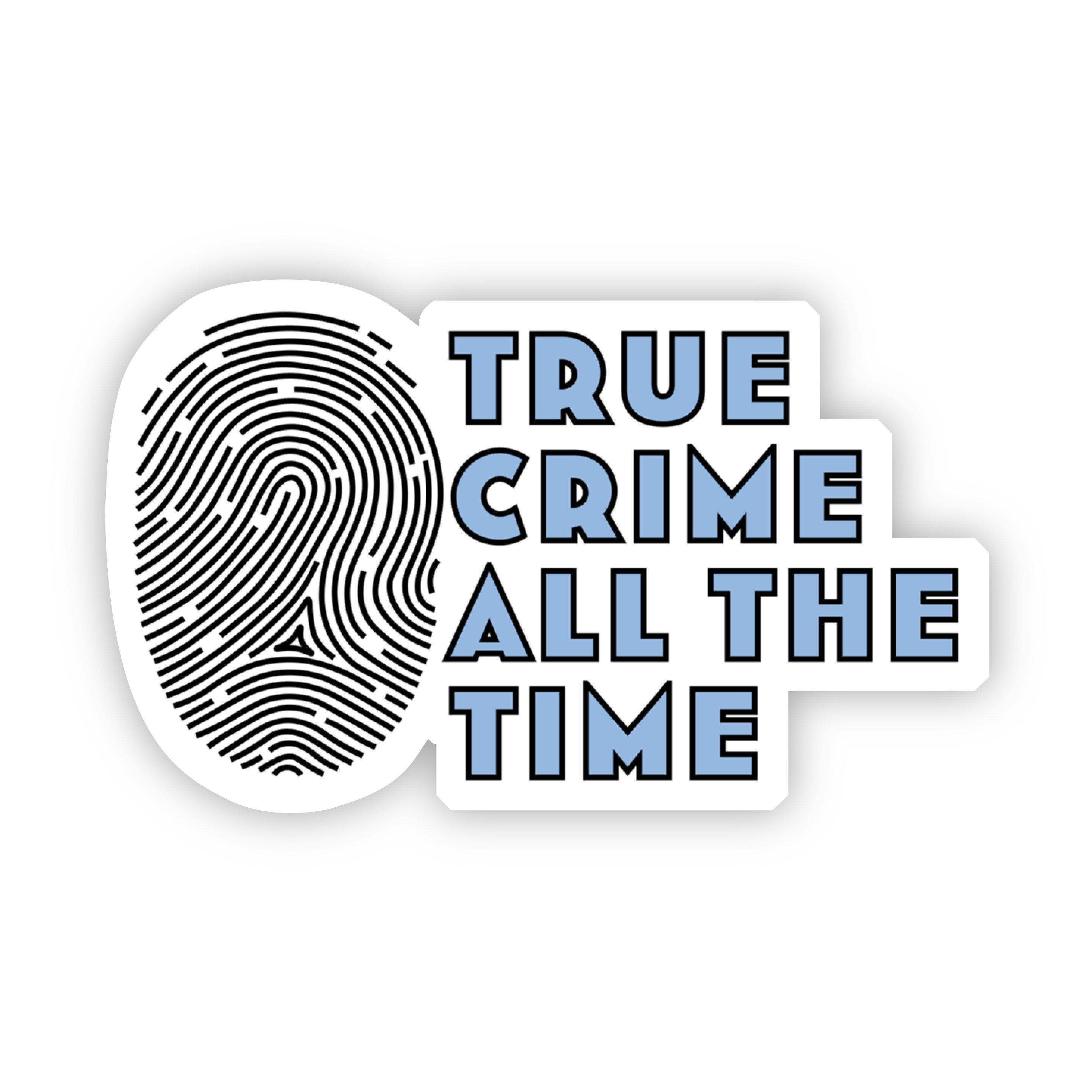 Sticker with fingerprint design and 'True Crime All The Time' text on a white background