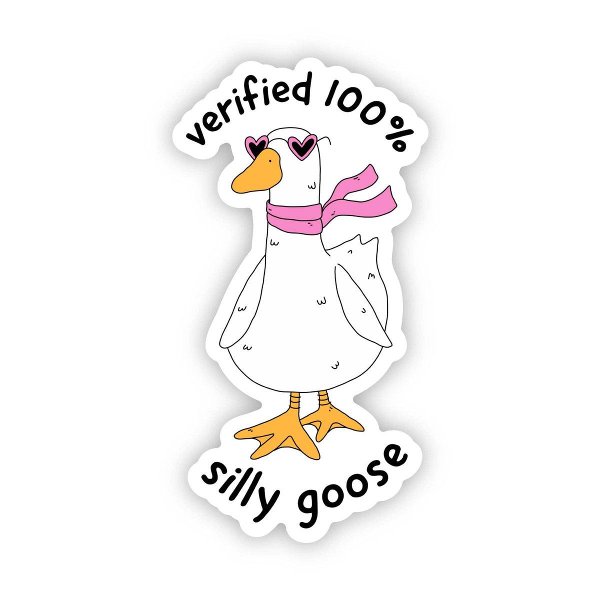 A die-cut sticker featuring a cartoon white goose wearing pink heart-shaped sunglasses and a pink scarf, with the text 'verified 100% silly goose' on a white background.