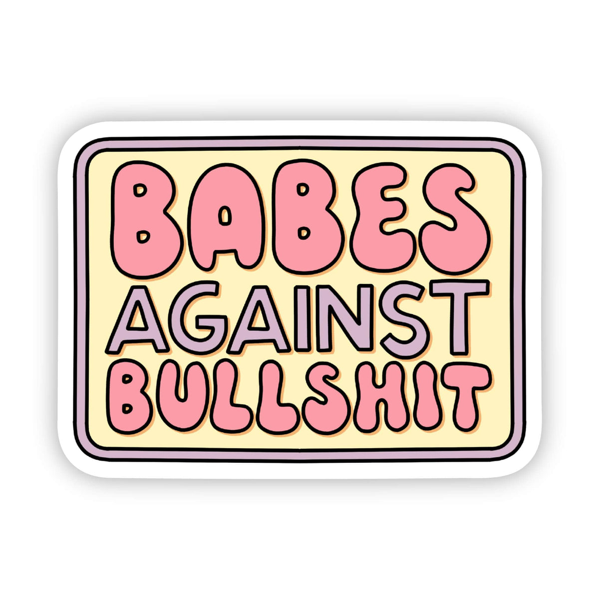 Sticker with 'Babes Against Bullshit' text on a yellow background