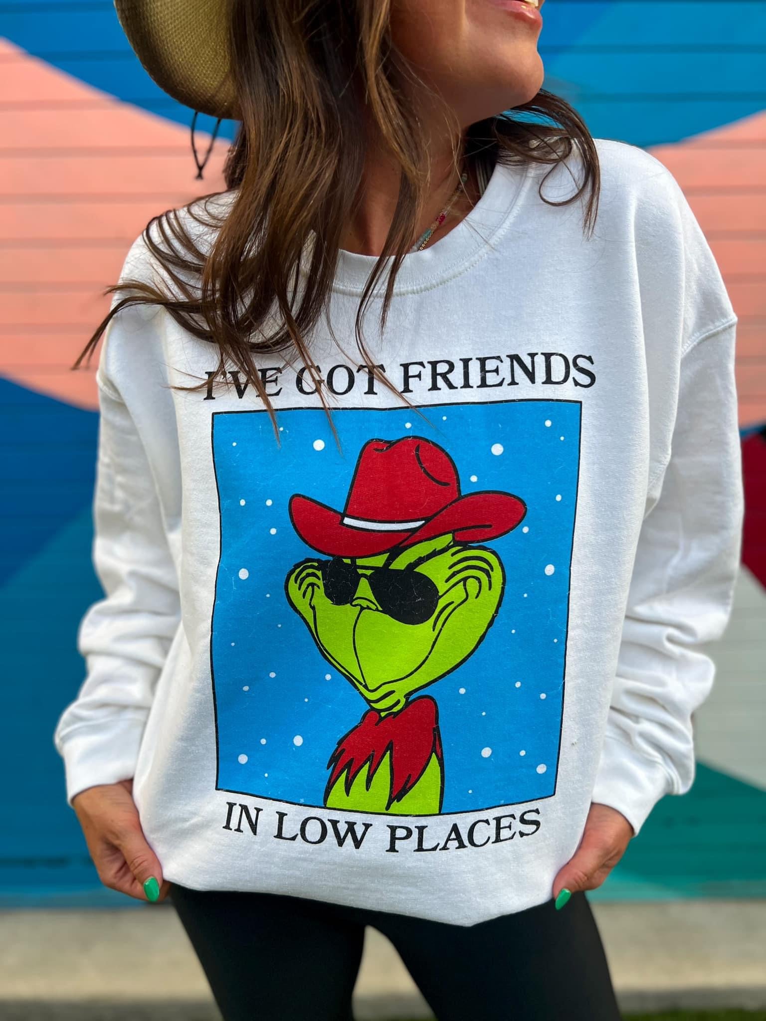 I’ve Got Friends In Low Places Sweatshirt